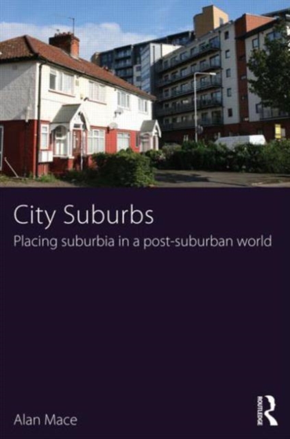 City Suburbs : Placing suburbia in a post-suburban world, Paperback / softback Book