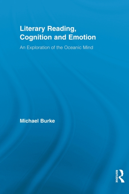 Literary Reading, Cognition and Emotion : An Exploration of the Oceanic Mind, Paperback / softback Book