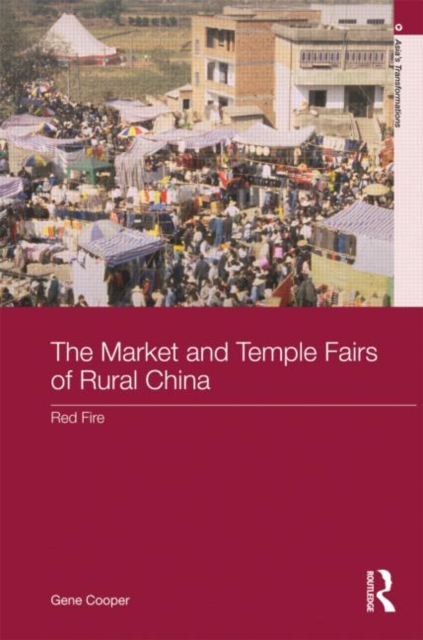 The Market and Temple Fairs of Rural China : Red Fire, Hardback Book