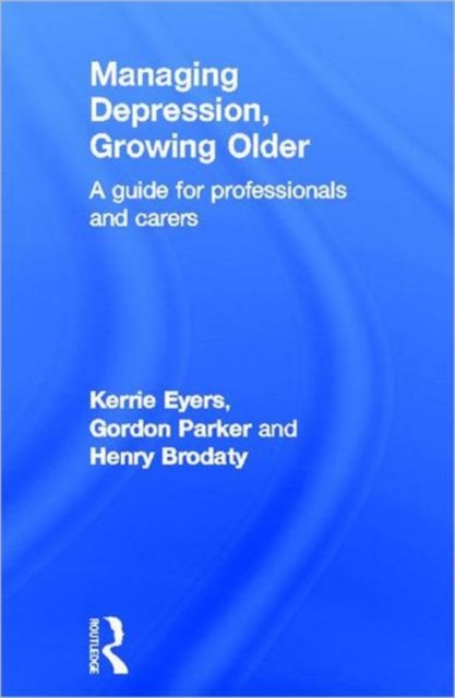 Managing Depression, Growing Older : A Guide for Professionals and Carers, Hardback Book