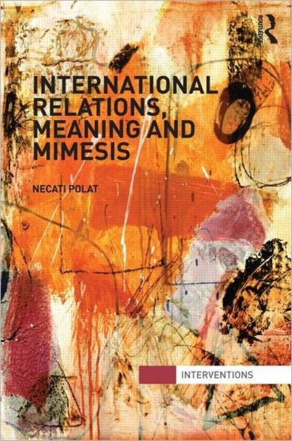 International Relations, Meaning and Mimesis, Hardback Book