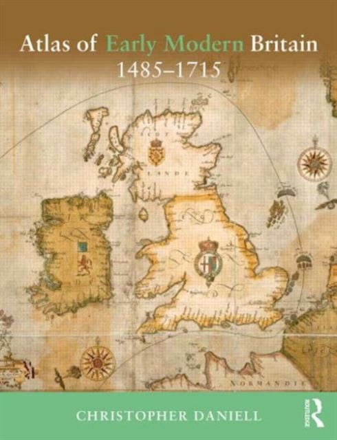 Atlas of Early Modern Britain, 1485-1715, Hardback Book