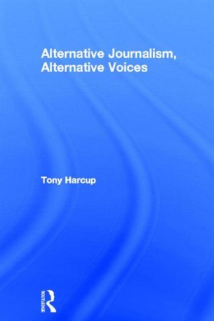 Alternative Journalism, Alternative Voices, Hardback Book