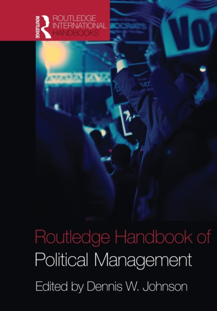 Routledge Handbook of Political Management, Paperback / softback Book