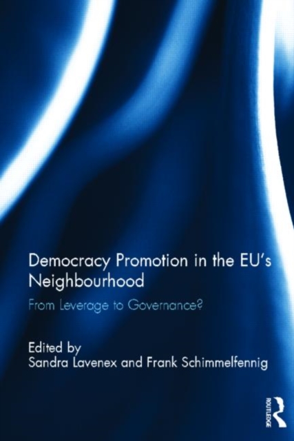 Democracy Promotion in the EU’s Neighbourhood : From Leverage to Governance?, Hardback Book
