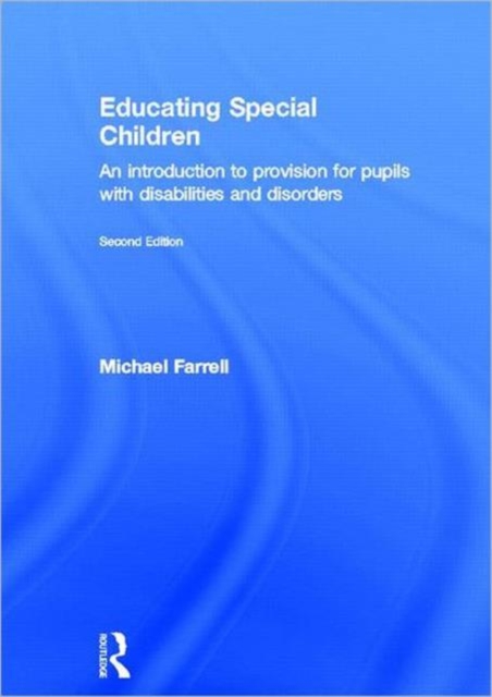 Educating Special Children : An Introduction to Provision for Pupils with Disabilities and Disorders, Hardback Book