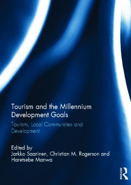 Tourism and the Millennium Development Goals : Tourism, Local Communities and Development, Hardback Book