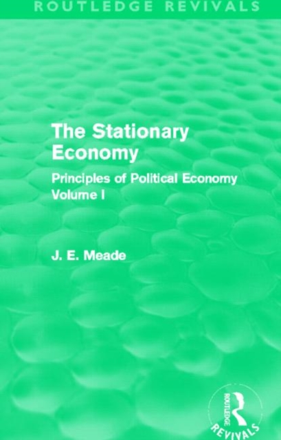 The Stationary Economy (Routledge Revivals) : Principles of Political Economy Volume I, Hardback Book