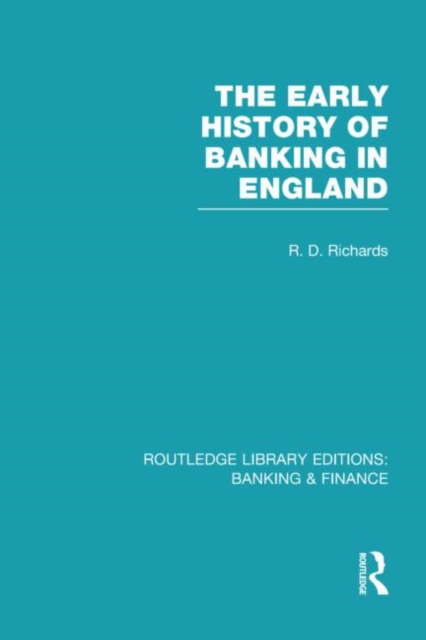 The Early History of Banking in England (RLE Banking & Finance), Hardback Book