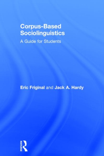 Corpus-Based Sociolinguistics : A Guide for Students, Hardback Book