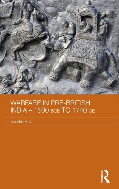Warfare in Pre-British India - 1500BCE to 1740CE, Hardback Book