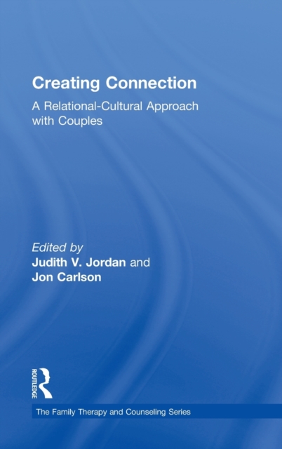 Creating Connection : A Relational-Cultural Approach with Couples, Hardback Book