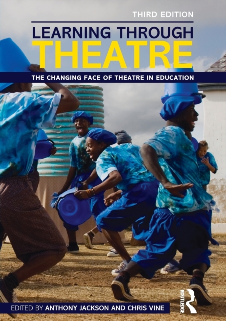 Learning Through Theatre : The Changing Face of Theatre in Education, Paperback / softback Book