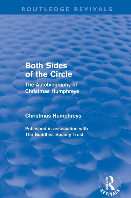 Both Sides of the Circle (Routledge Revivals) : The Autobiography of Christmas Humphreys, Paperback / softback Book