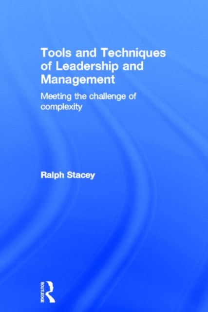 Tools and Techniques of Leadership and Management : Meeting the Challenge of Complexity, Hardback Book