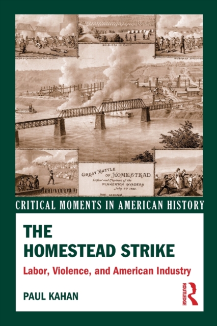 The Homestead Strike : Labor, Violence, and American Industry, Paperback / softback Book