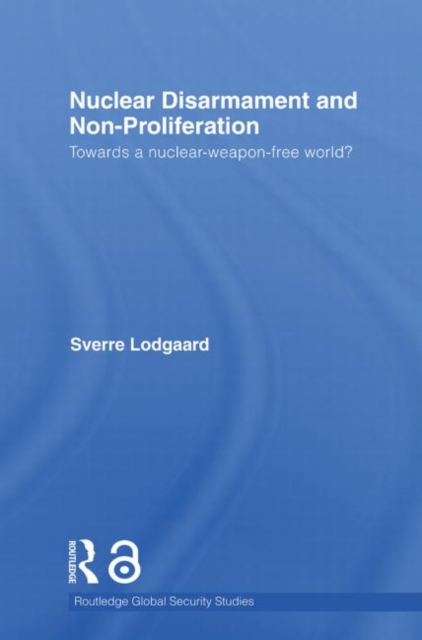 Nuclear Disarmament and Non-Proliferation : Towards a Nuclear-Weapon-Free World?, Paperback / softback Book