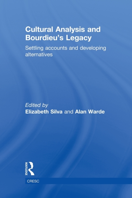 Cultural Analysis and Bourdieu’s Legacy : Settling Accounts and Developing Alternatives, Paperback / softback Book