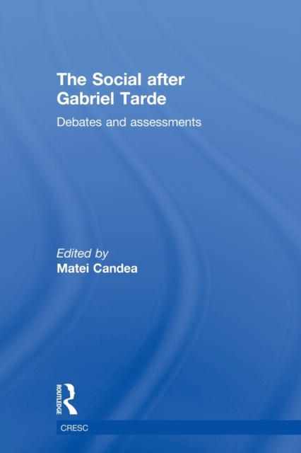 The Social after Gabriel Tarde : Debates and Assessments, Paperback / softback Book