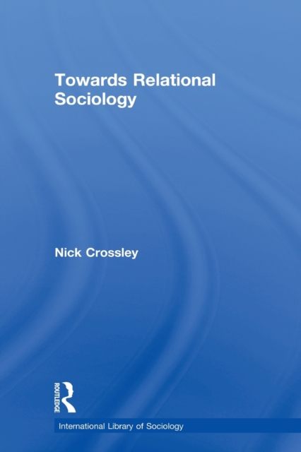 Towards Relational Sociology, Paperback / softback Book