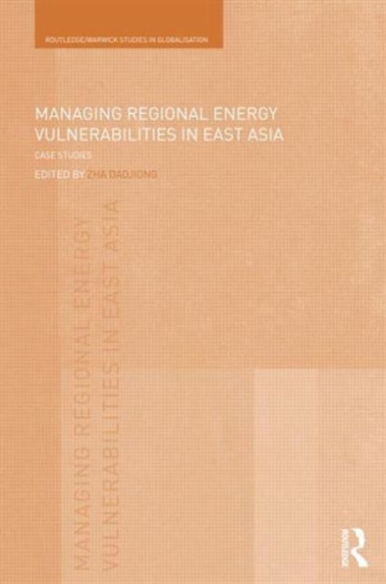 Managing Regional Energy Vulnerabilities in East Asia : Case Studies, Hardback Book
