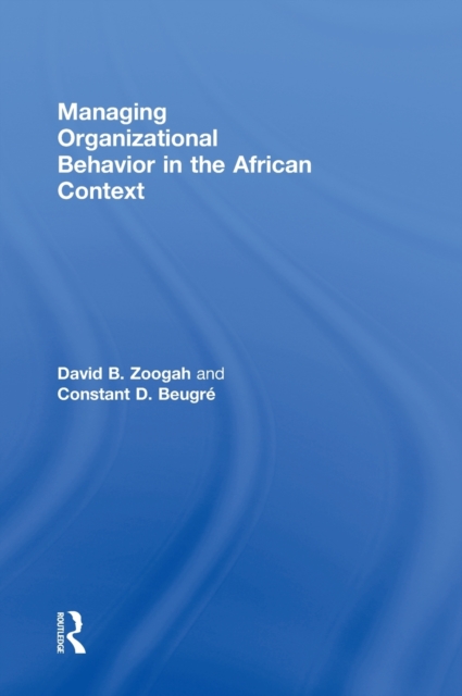 Managing Organizational Behavior in the African Context, Hardback Book