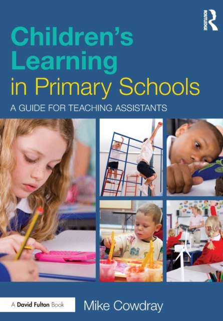 Children's Learning in Primary Schools : A guide for Teaching Assistants, Paperback / softback Book