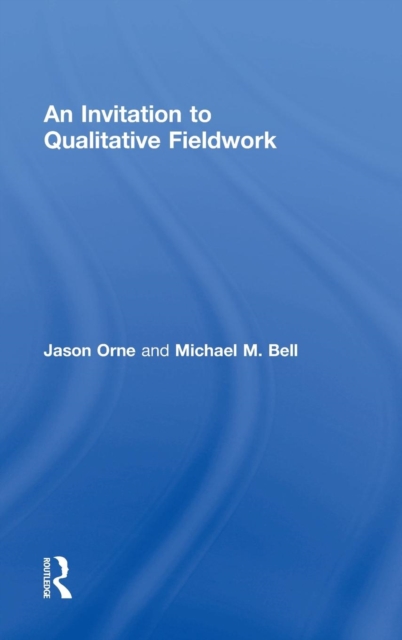 An Invitation to Qualitative Fieldwork : A Multilogical Approach, Hardback Book