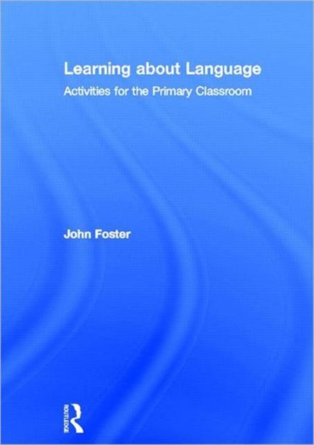 Learning about Language : Activities for the Primary Classroom, Hardback Book
