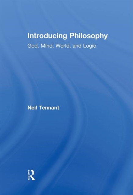 Introducing Philosophy : God, Mind, World, and Logic, Hardback Book