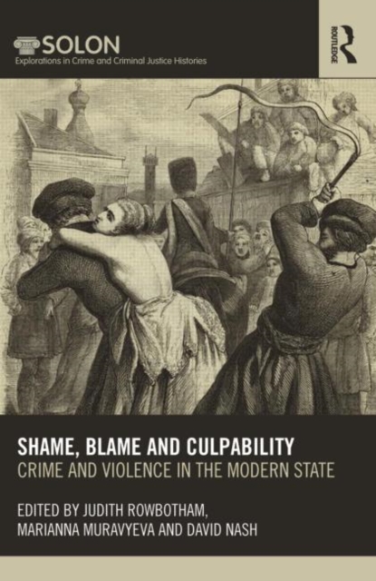 Shame, Blame, and Culpability : Crime and violence in the modern state, Hardback Book