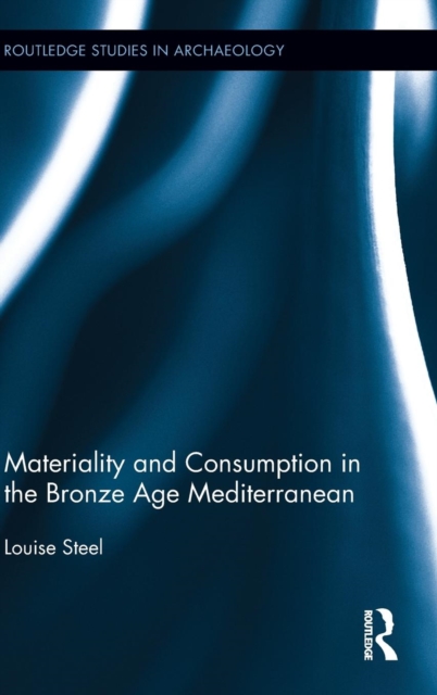 Materiality and Consumption in the Bronze Age Mediterranean, Hardback Book