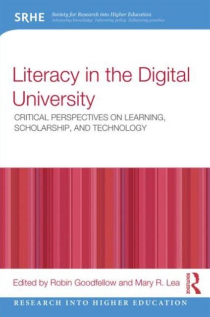Literacy in the Digital University : Critical perspectives on learning, scholarship and technology, Paperback / softback Book