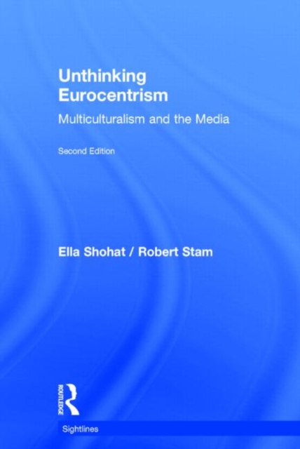 Unthinking Eurocentrism : Multiculturalism and the Media, Hardback Book