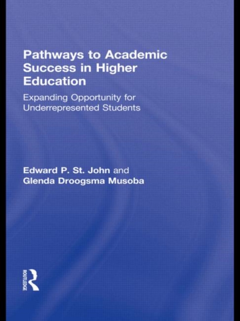 Pathways to Academic Success in Higher Education : Expanding Opportunity for Underrepresented Students, Paperback / softback Book
