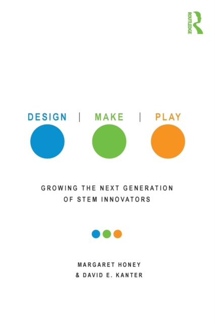 Design, Make, Play : Growing the Next Generation of STEM Innovators, Paperback / softback Book