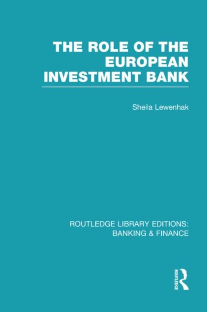 The Role of the European Investment Bank (RLE Banking & Finance), Hardback Book