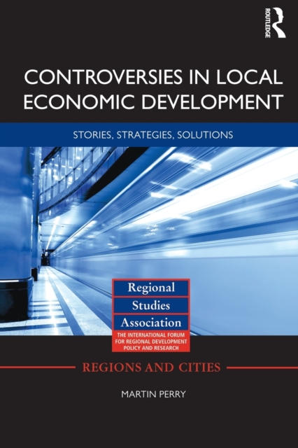 Controversies in Local Economic Development : Stories, strategies, solutions, Paperback / softback Book