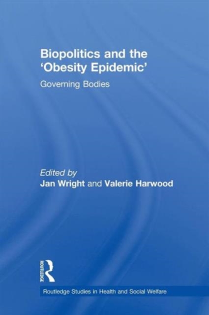 Biopolitics and the 'Obesity Epidemic' : Governing Bodies, Paperback / softback Book
