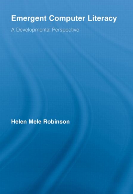 Emergent Computer Literacy : A Developmental Perspective, Paperback / softback Book