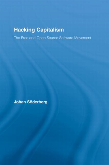 Hacking Capitalism : The Free and Open Source Software Movement, Paperback / softback Book
