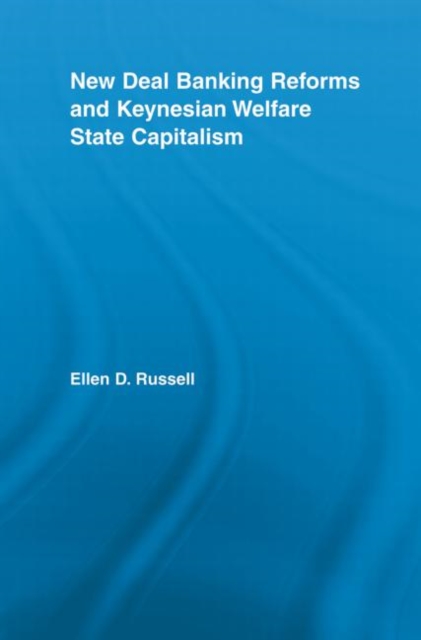 New Deal Banking Reforms and Keynesian Welfare State Capitalism, Paperback / softback Book