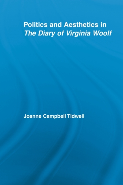 Politics and Aesthetics in The Diary of Virginia Woolf, Paperback / softback Book