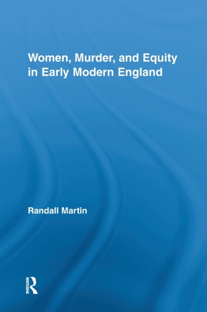 Women, Murder, and Equity in Early Modern England, Paperback / softback Book