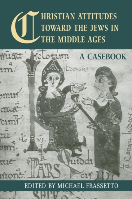 Christian Attitudes Toward the Jews in the Middle Ages : A Casebook, Paperback / softback Book