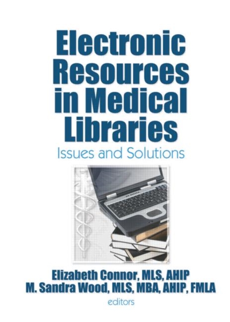 Electronic Resources in Medical Libraries : Issues and Solutions, Paperback / softback Book