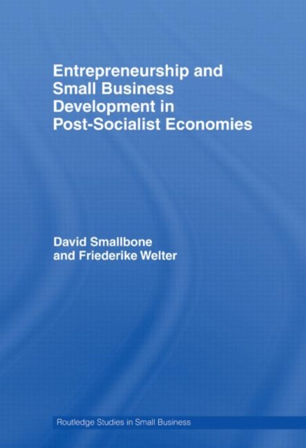 Entrepreneurship and Small Business Development in Post-Socialist Economies, Paperback / softback Book