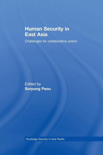 Human Security in East Asia : Challenges for Collaborative Action, Paperback / softback Book