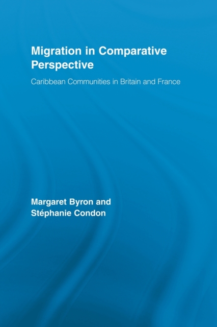 Migration in Comparative Perspective : Caribbean Communities in Britain and France, Paperback / softback Book
