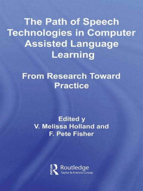 The Path of Speech Technologies in Computer Assisted Language Learning : From Research Toward Practice, Paperback / softback Book